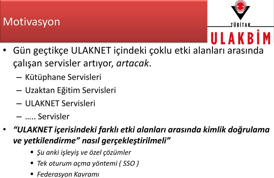 . Servisler ULAKNET içerisindeki farklı etki alanları arasında kimlik doğrulama ve