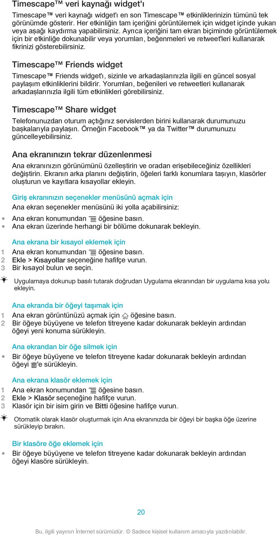 Ayrıca içeriğini tam ekran biçiminde görüntülemek için bir etkinliğe dokunabilir veya yorumları, beğenmeleri ve retweet'leri kullanarak fikrinizi gösterebilirsiniz.