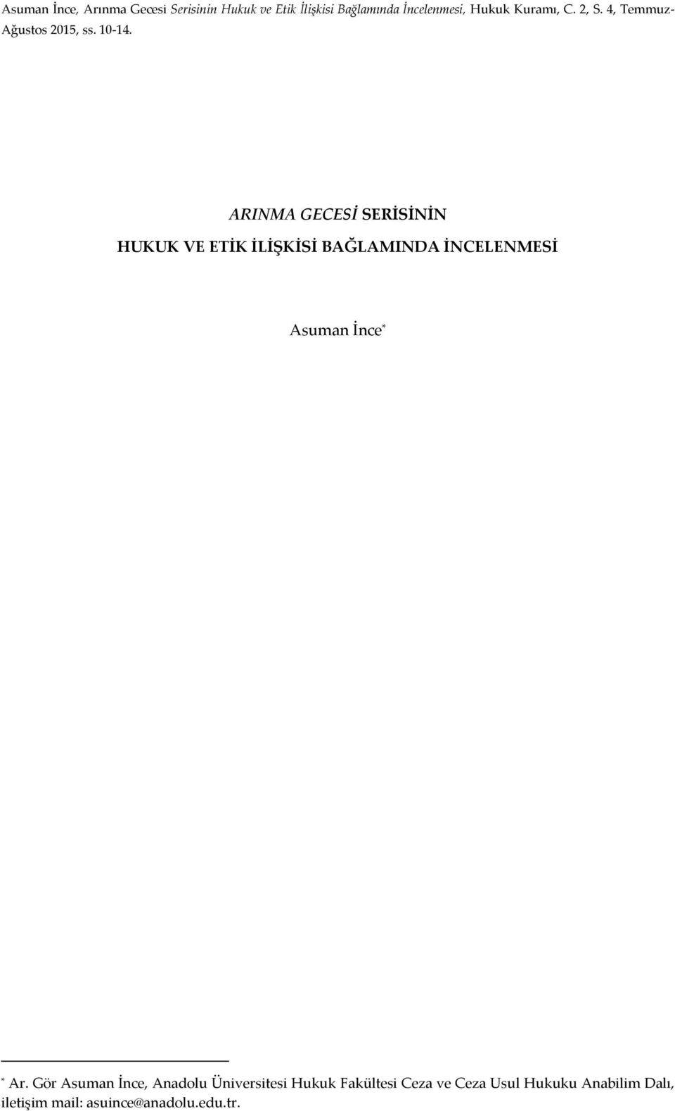 ARINMA GECESİ SERİSİNİN HUKUK VE ETİK İLİŞKİSİ BAĞLAMINDA İNCELENMESİ Asuman İnce * * Ar.