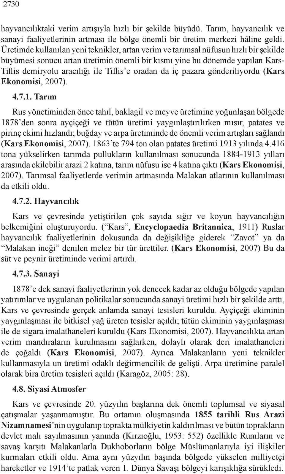 Tiflis e oradan da iç pazara gönderiliyordu (Kars Ekonomisi, 2007). 4.7.1.