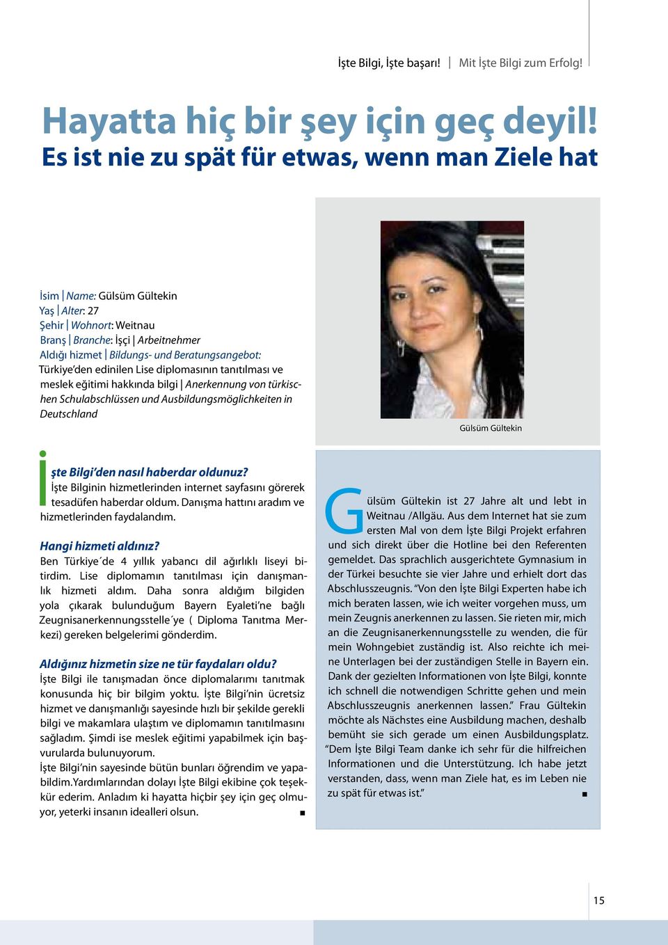 den edinilen Lise diplomasının tanıtılması ve meslek eğitimi hakkında bilgi Anerkennung von türkischen Schulabschlüssen und Ausbildungsmöglichkeiten in Deutschland Gülsüm Gültekin İşte Bilgi den