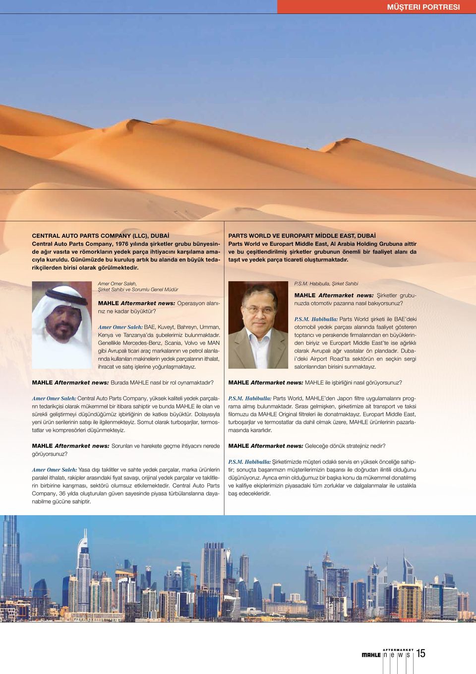 Parts World VE Europart Middle East, Dubai Parts World ve Europart Middle East, Al Arabia Holding Grubuna aittir ve bu çeşitlendirilmiş şirketler grubunun önemli bir faaliyet alanı da taşıt ve yedek