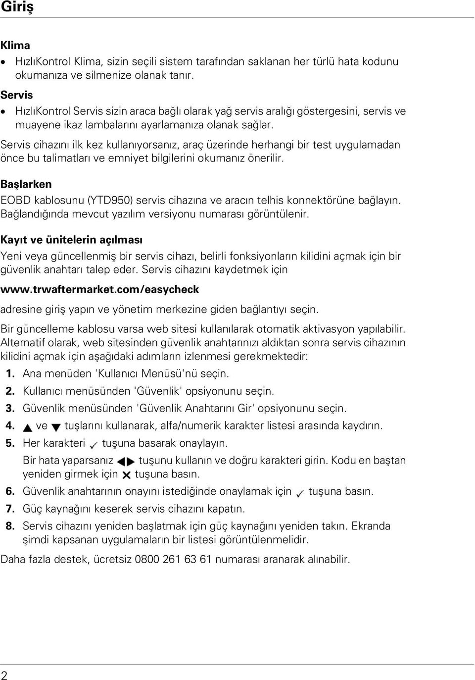 Servis cihazını ilk kez kullanıyorsanız, araç üzerinde herhangi bir test uygulamadan önce bu talimatları ve emniyet bilgilerini okumanız önerilir.