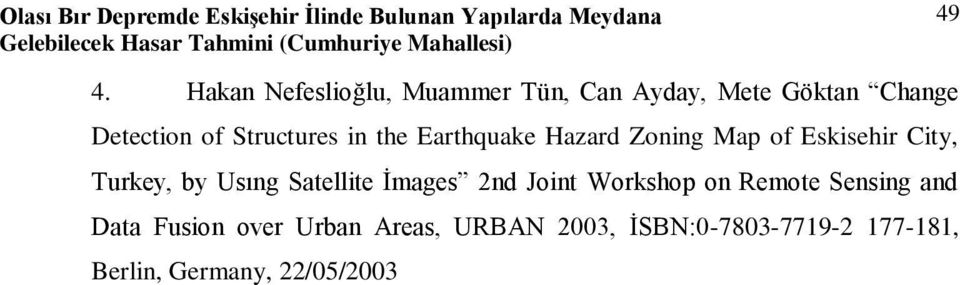 Hakan Nefeslioğlu, Muammer Tün, Can Ayday, Mete Göktan Change Detection of Structures in the Earthquake