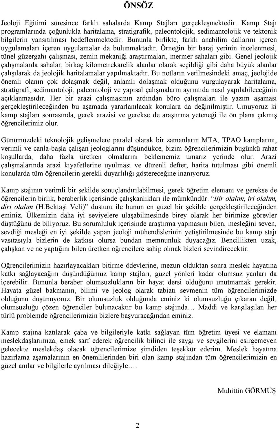 Bununla birlikte, farklı anabilim dallarını içeren uygulamaları içeren uygulamalar da bulunmaktadır.