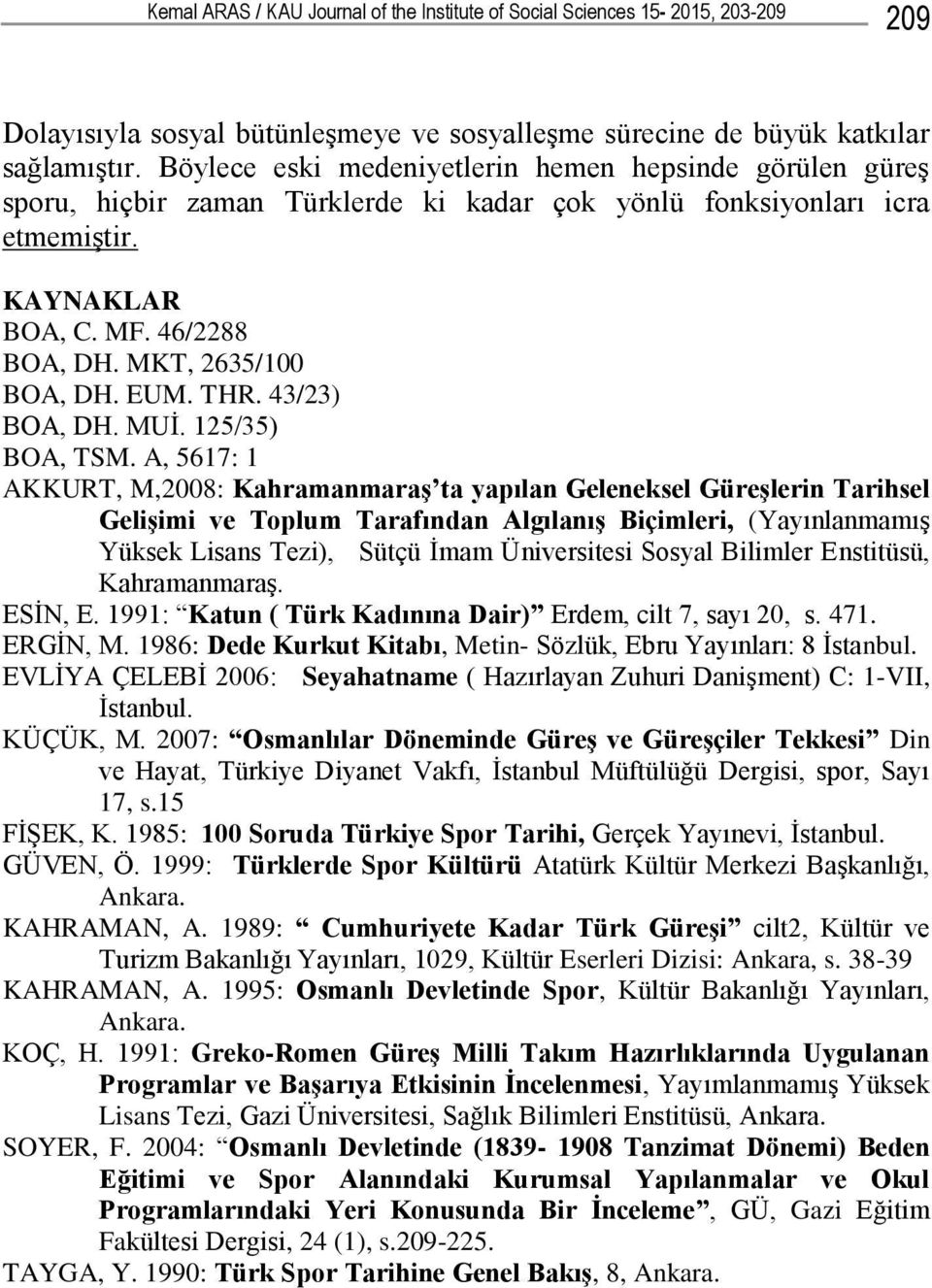 EUM. THR. 43/23) BOA, DH. MUİ. 125/35) BOA, TSM.