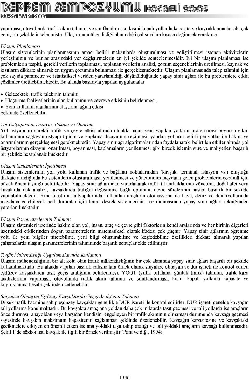 aktivitelerin yerleşiminin ve bunlar arasındaki yer değiştirmelerin en iyi şekilde sentezlenmesidir.