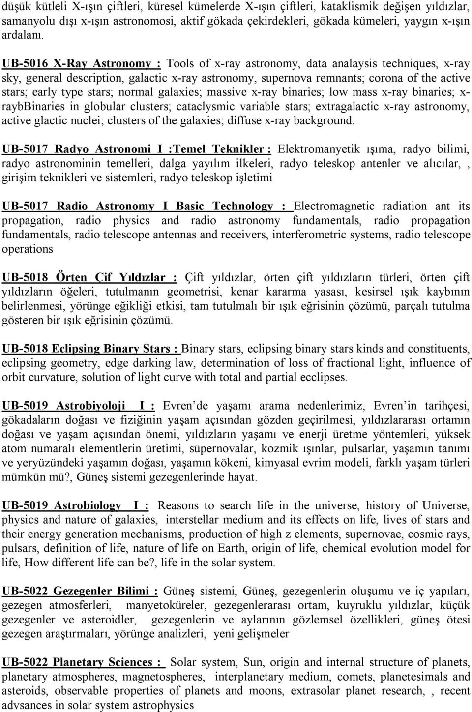 stars; normal galaxies; massive x-ray binaries; low mass x-ray binaries; x- raybbinaries in globular clusters; cataclysmic variable stars; extragalactic x-ray astronomy, active glactic nuclei;