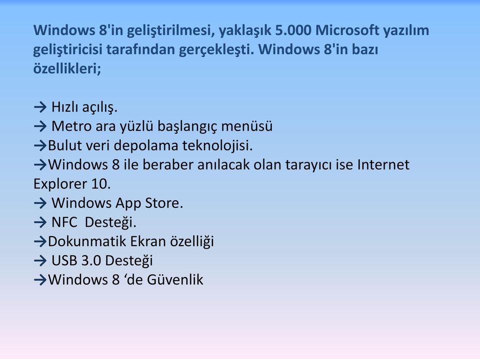 Windows 8'in bazı özellikleri; Hızlı açılış.