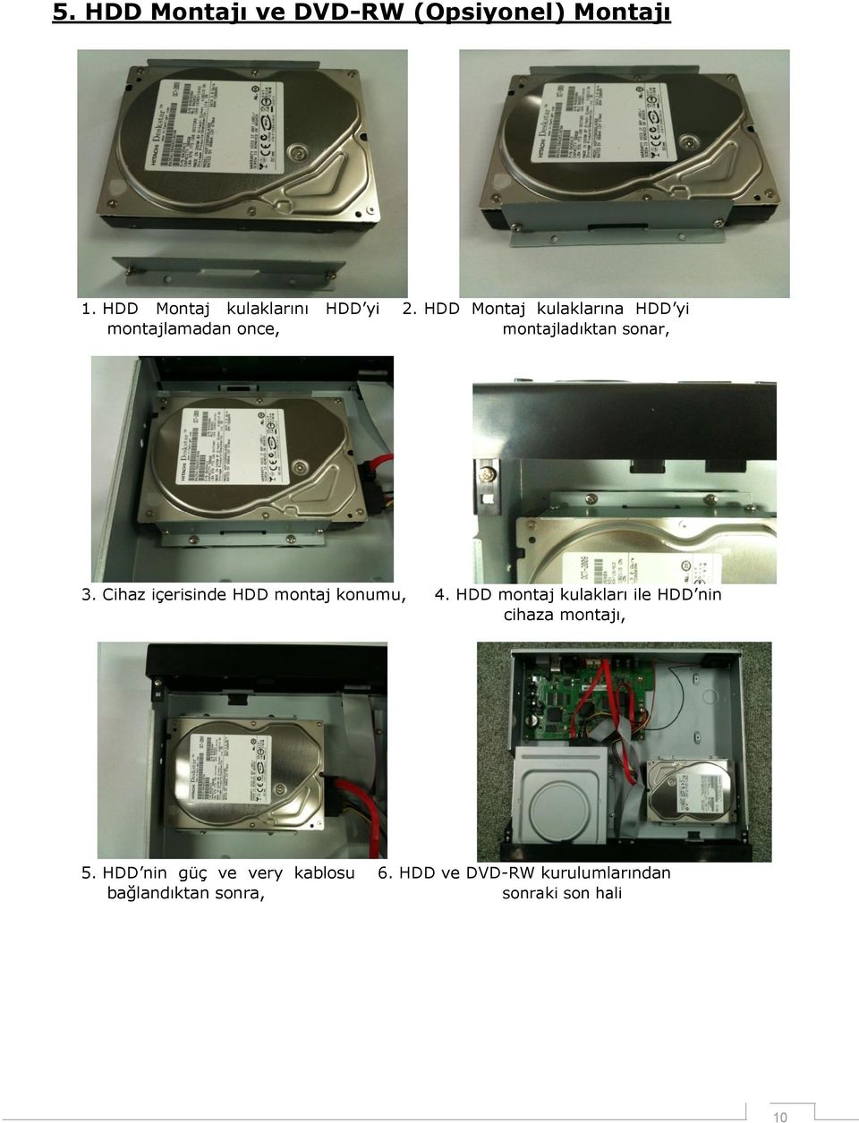 Cihaz içerisinde HDD montaj konumu, 4.