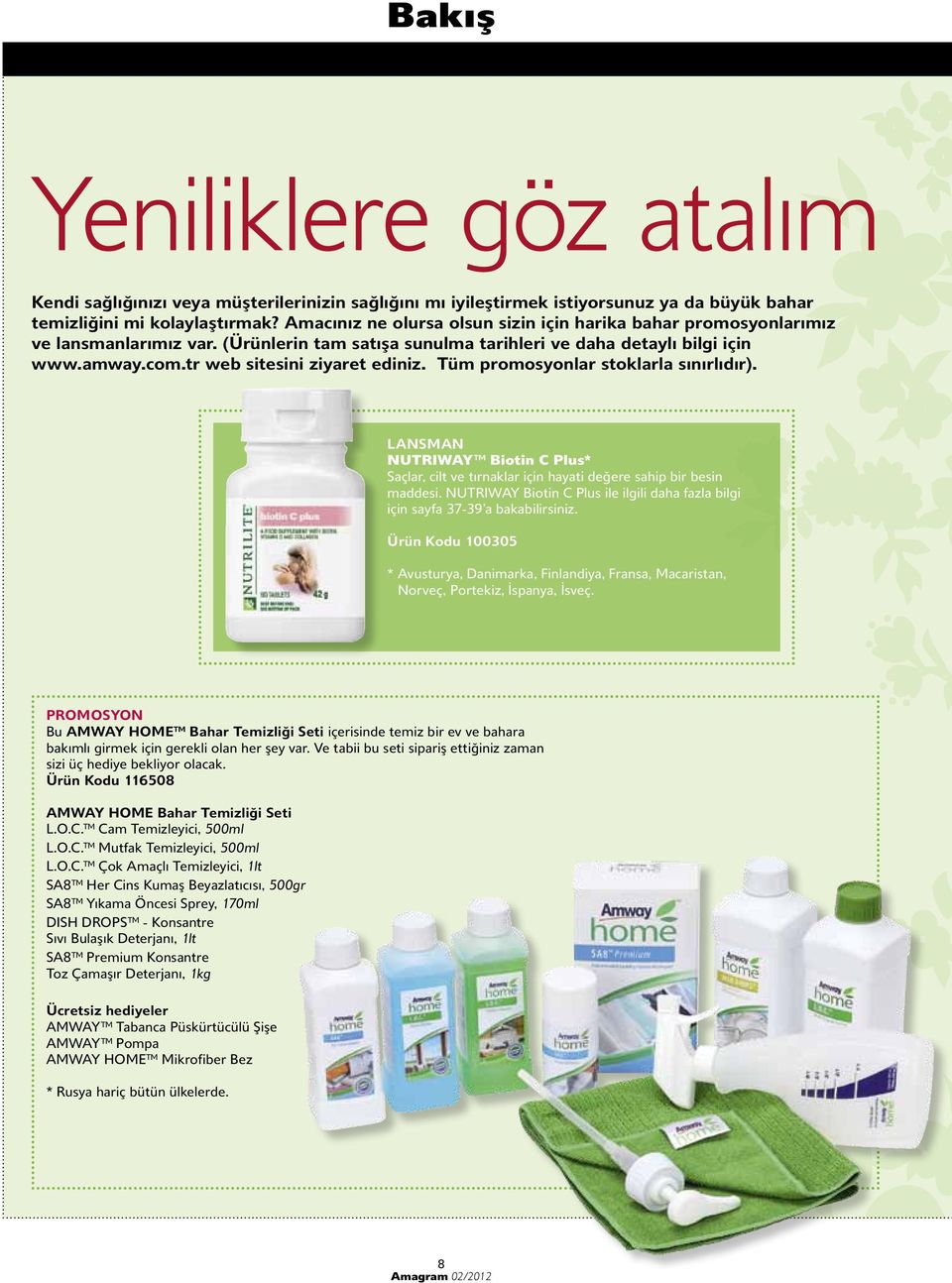 tr web sitesini ziyaret ediniz. Tüm promosyonlar stoklarla sınırlıdır). LANSMAN NUTRIWAY Biotin C Plus* Saçlar, cilt ve tırnaklar için hayati değere sahip bir besin maddesi.