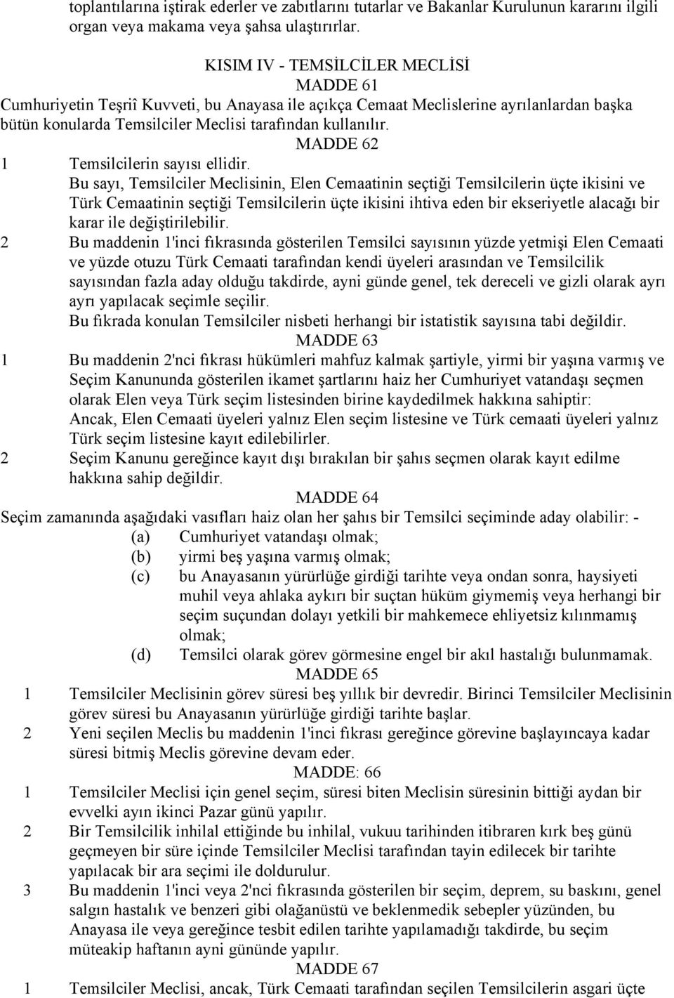 MADDE 62 1 Temsilcilerin sayısı ellidir.