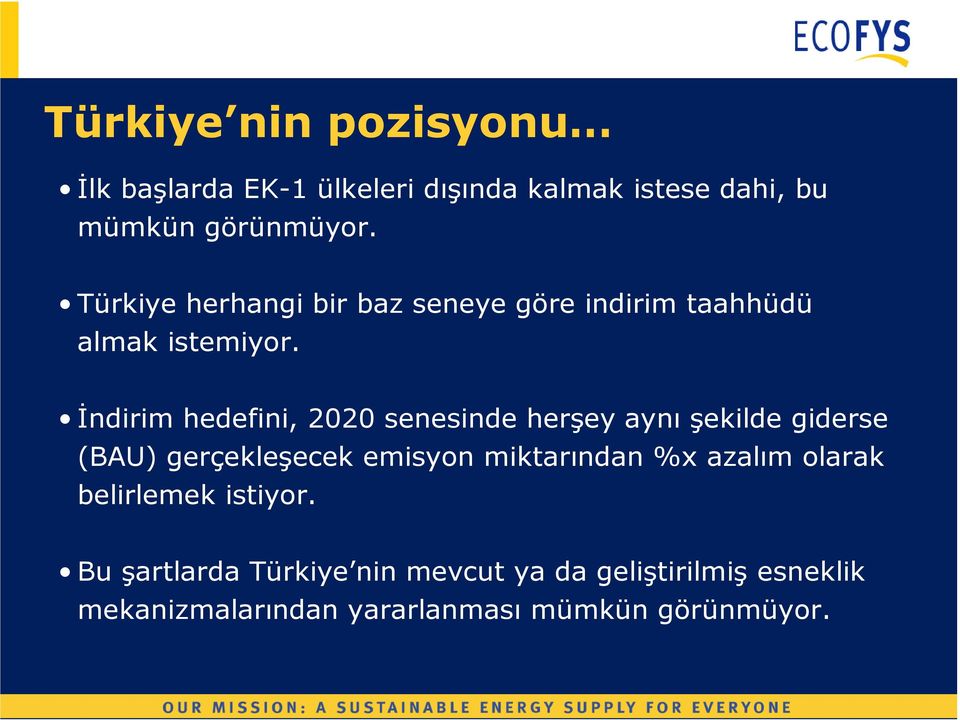 İndirim hedefini, 2020 senesinde herşey aynı şekilde giderse (BAU) gerçekleşecek emisyon miktarından %x