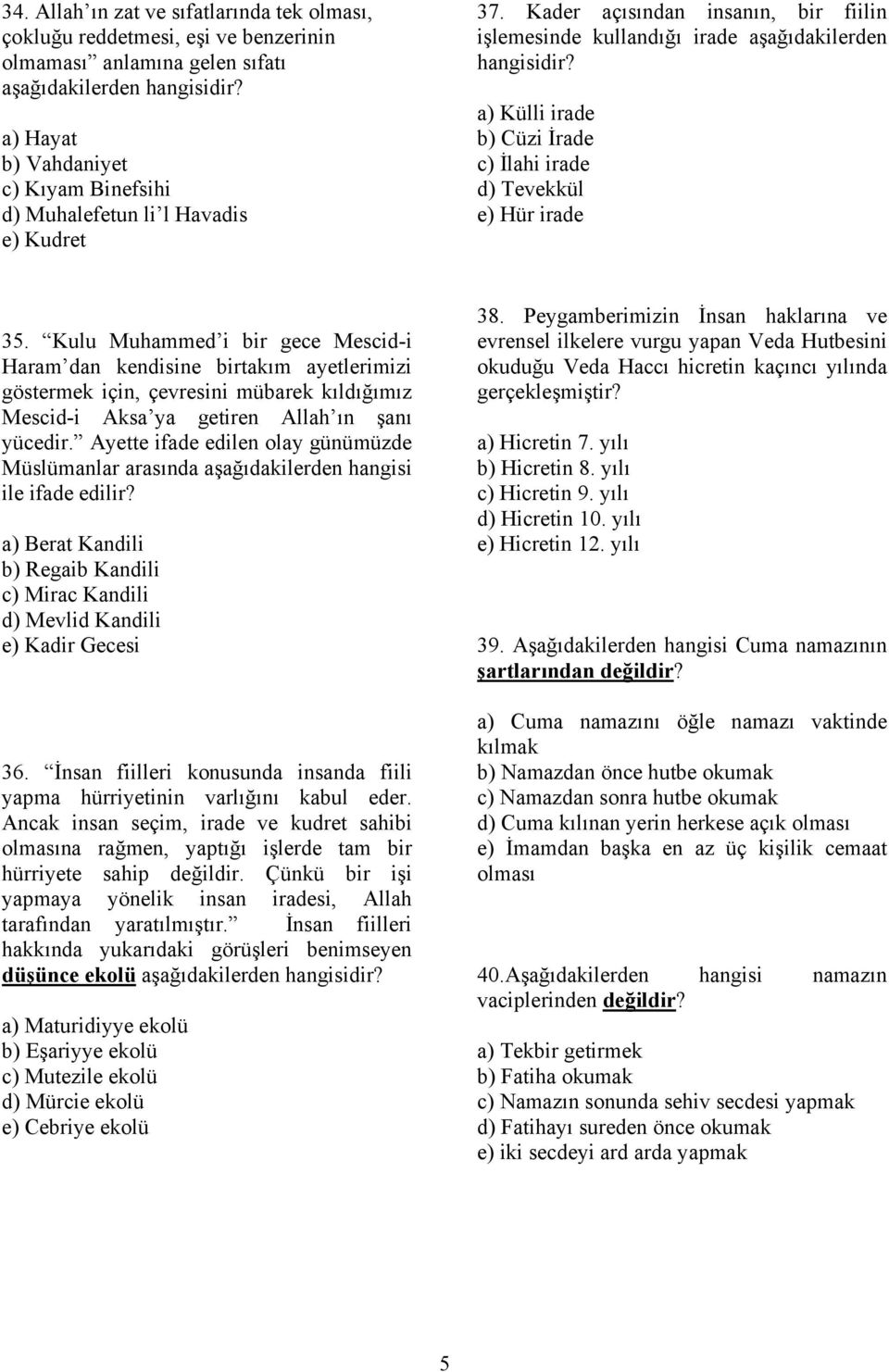 Kulu Muhammed i bir gece Mescid-i Haram dan kendisine birtakım ayetlerimizi göstermek için, çevresini mübarek kıldığımız Mescid-i Aksa ya getiren Allah ın şanı yücedir.