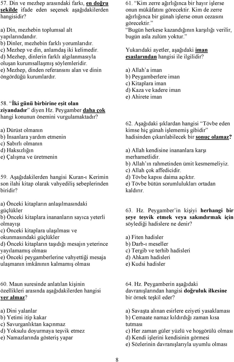 İki günü birbirine eşit olan ziyandadır diyen Hz. Peygamber daha çok hangi konunun önemini vurgulamaktadır?