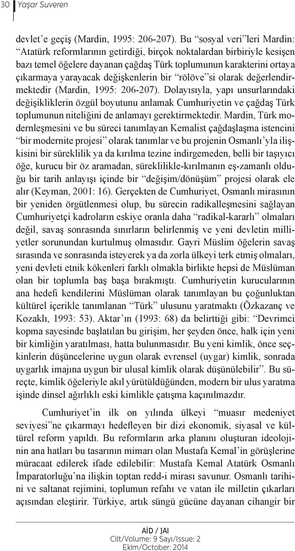 değişkenlerin bir rölöve si olarak değerlendirmektedir (Mardin, 1995: 206-207).