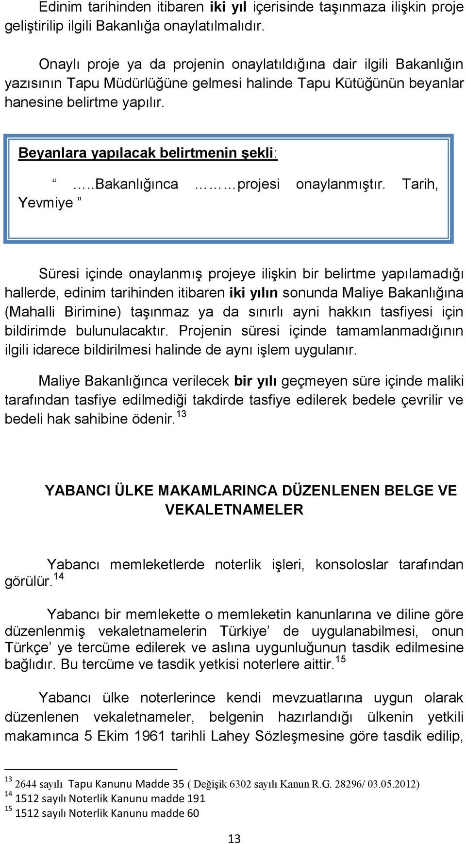 .bakanlığınca projesi onaylanmıştır.