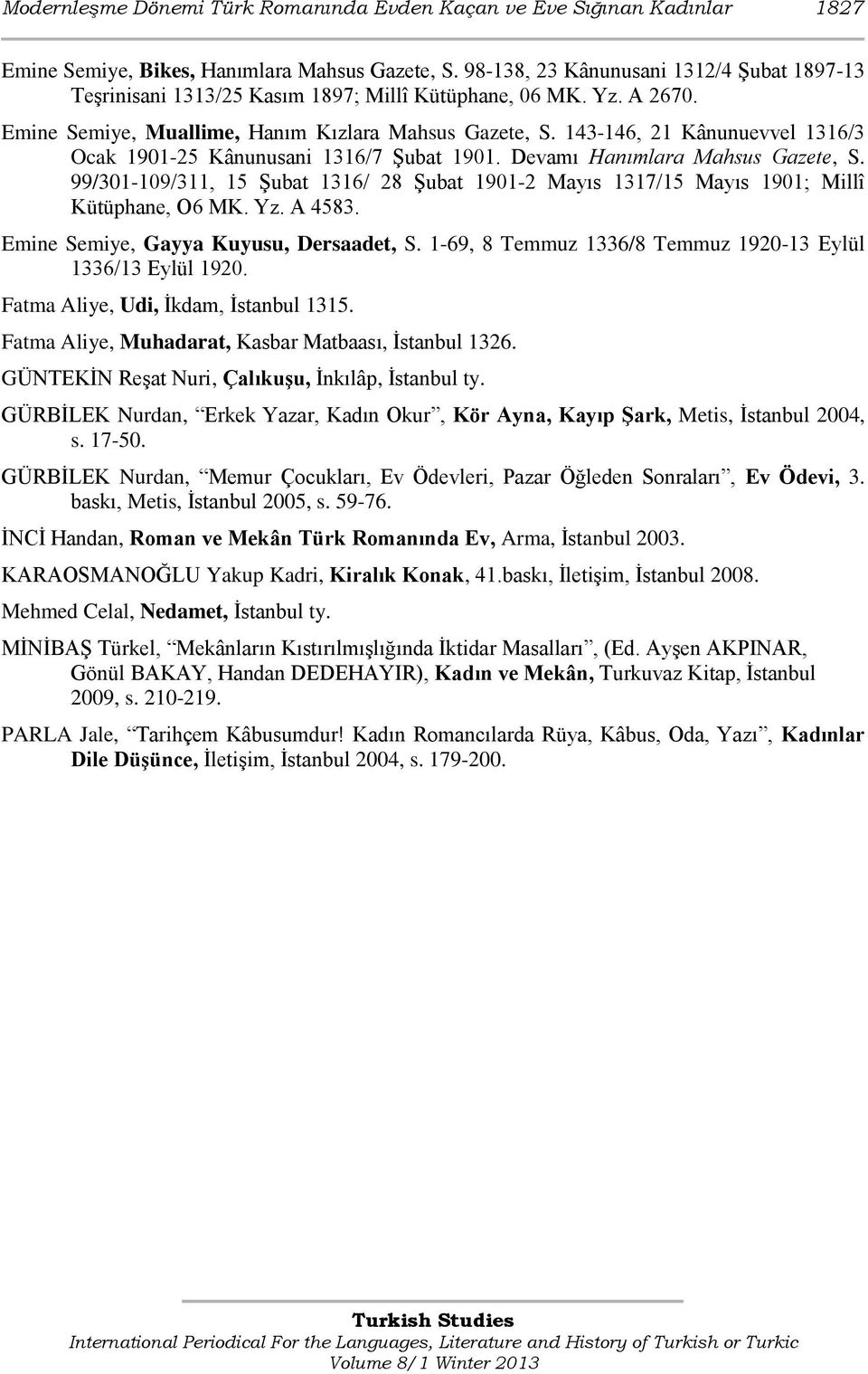 143-146, 21 Kânunuevvel 1316/3 Ocak 1901-25 Kânunusani 1316/7 Şubat 1901. Devamı Hanımlara Mahsus Gazete, S.