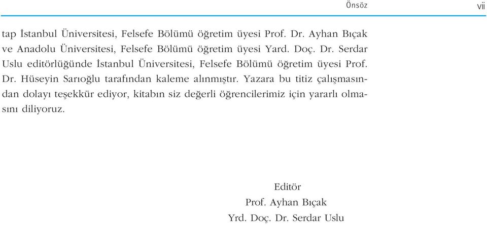 Serdar Uslu editörlü ünde stanbul Üniversitesi, Felsefe Bölümü ö retim üyesi Prof. Dr.