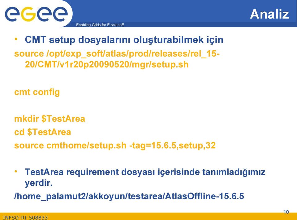 sh cmt config mkdir $TestArea cd $TestArea source cmthome/setup.sh -tag=15.6.