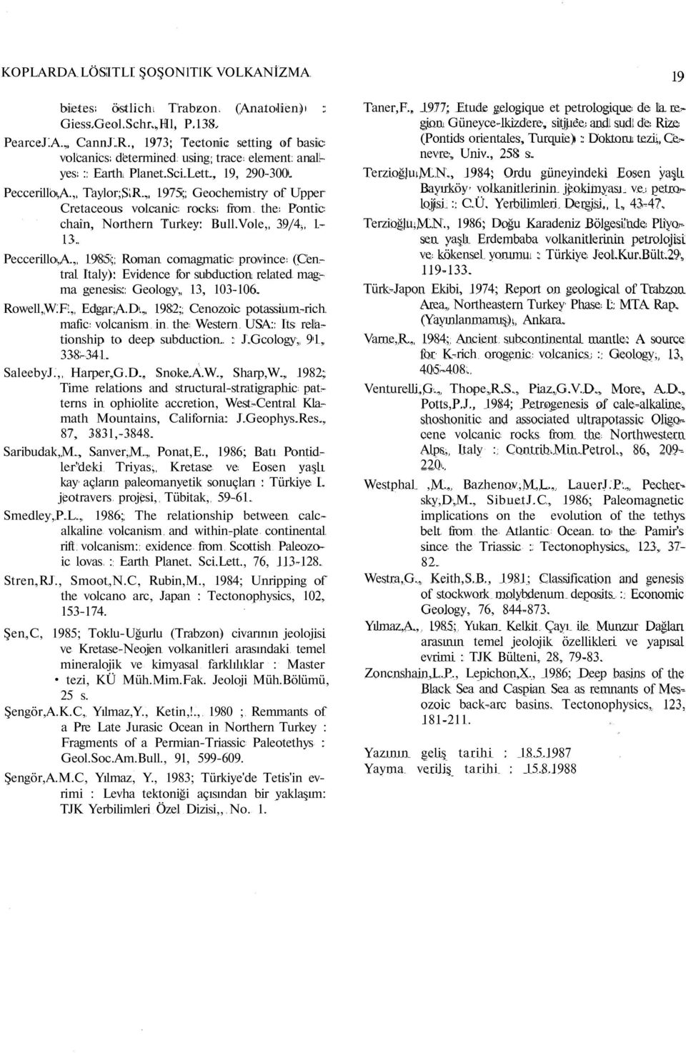 Rowell,W.F., Edgar,A.D., 1982; Cenozoic potassium-rich mafic volcanism in the Western USA: Its relationship to deep subduction. : J.Gcology, 91, 338-341. SaleebyJ., Harper,G.D., Snoke.A.W., Sharp,W.