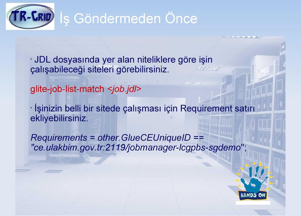 jdl> İşinizin belli bir sitede çalışması için Requirement satırı