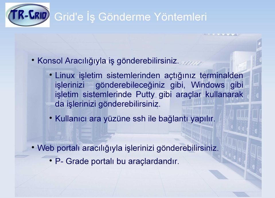 gibi işletim sistemlerinde Putty gibi araçlar kullanarak da işlerinizi gönderebilirsiniz.