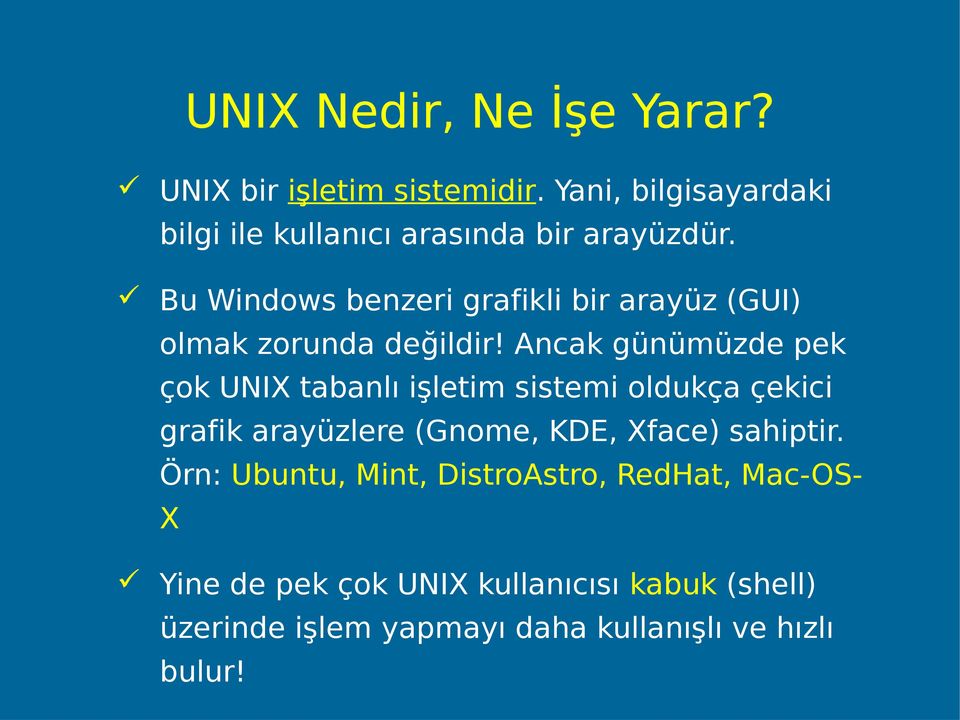 Bu Windows benzeri grafikli bir arayüz (GUI) olmak zorunda değildir!