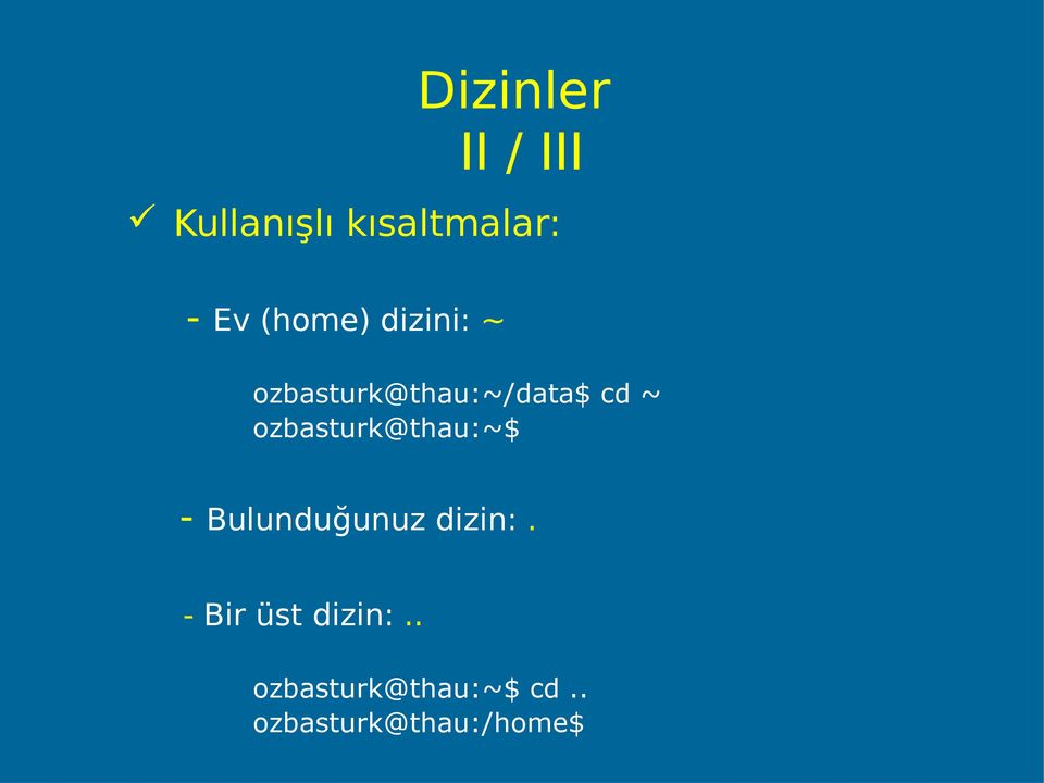 ozbasturk@thau:~$ - Bulunduğunuz dizin:.