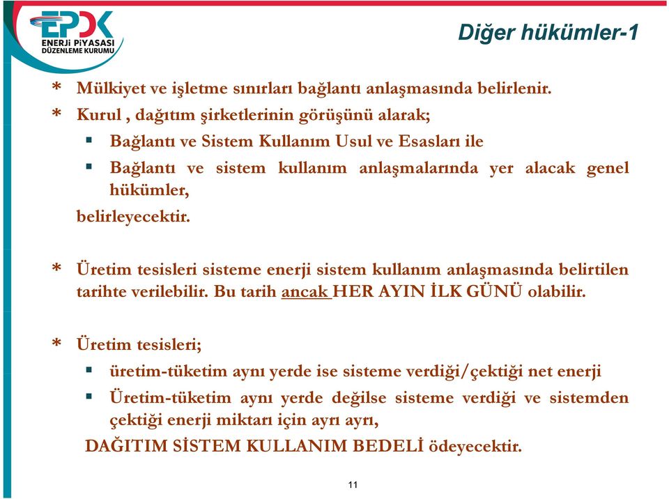 hükümler, belirleyecektir. * Üretim tesisleri sisteme enerji sistem kullanım anlaşmasında belirtilen tarihte verilebilir.