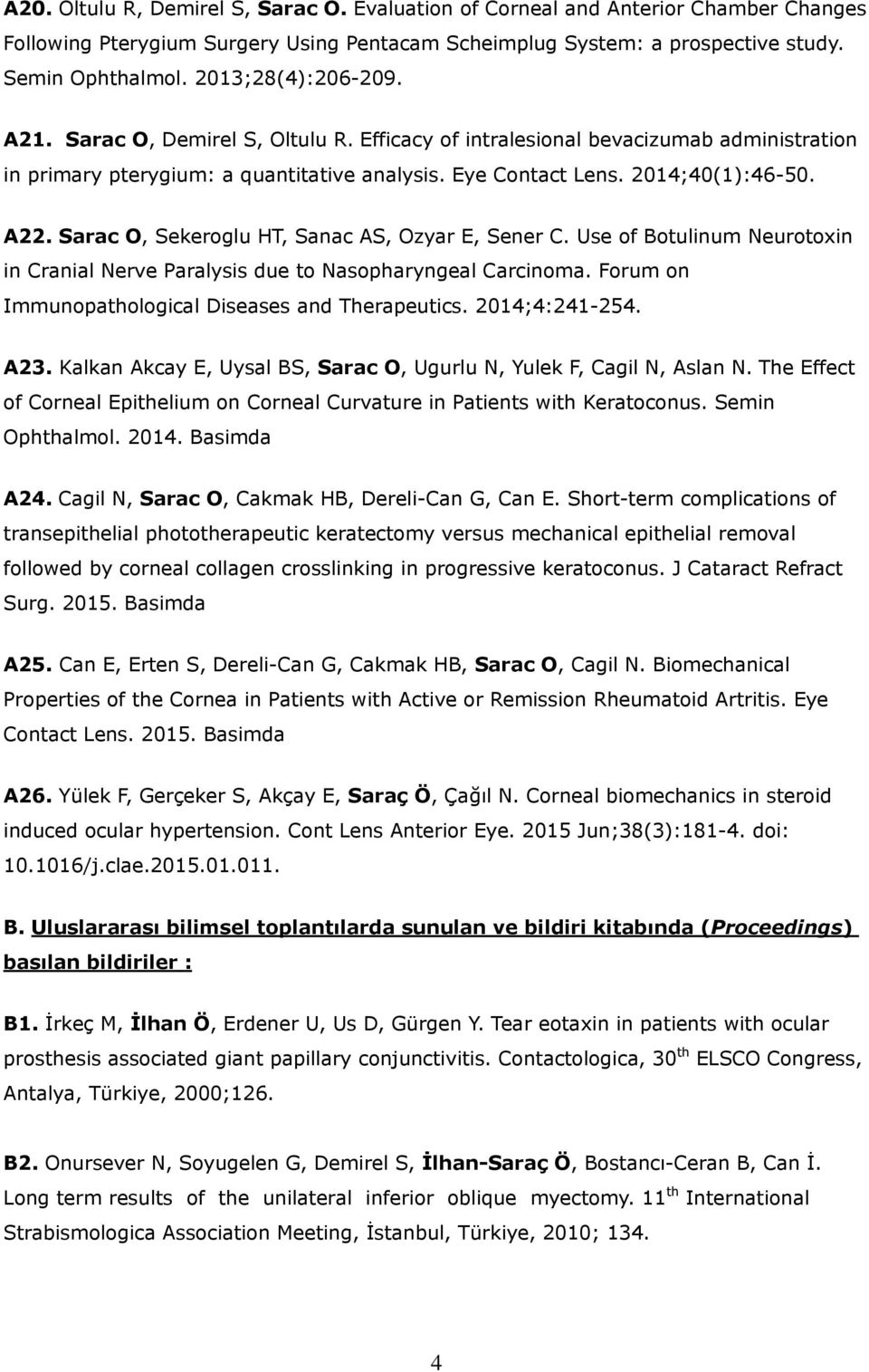 Sarac O, Sekeroglu HT, Sanac AS, Ozyar E, Sener C. Use of Botulinum Neurotoxin in Cranial Nerve Paralysis due to Nasopharyngeal Carcinoma. Forum on Immunopathological Diseases and Therapeutics.