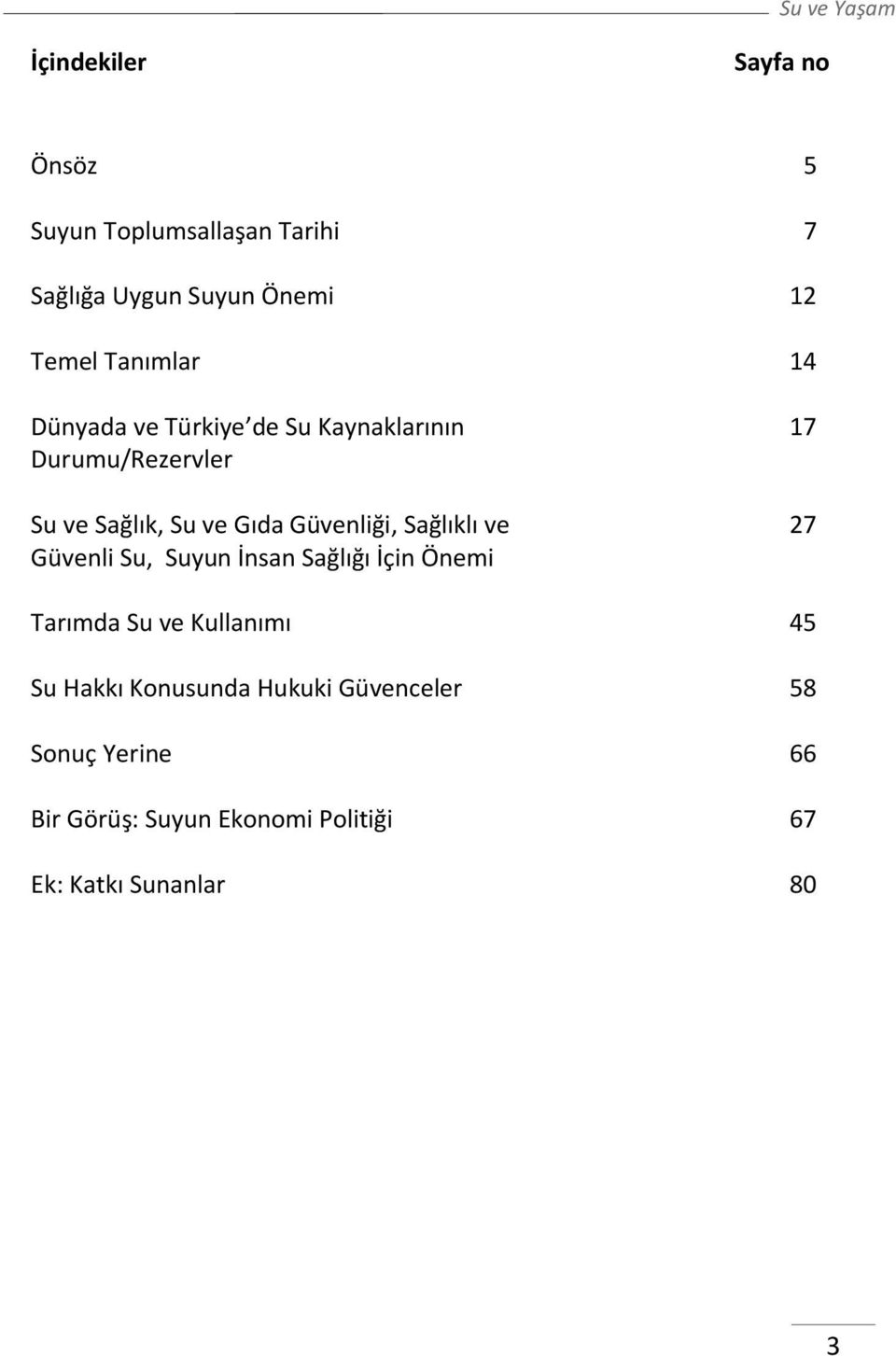 Güvenliği, Sağlıklı ve Güvenli Su, Suyun İnsan Sağlığı İçin Önemi 17 27 Tarımda Su ve Kullanımı 45