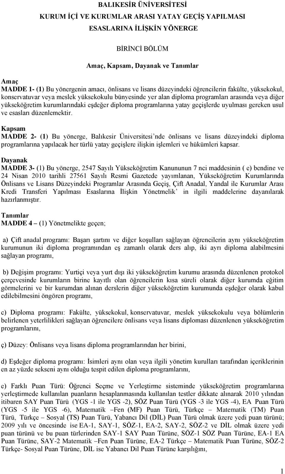 programlarına yatay geçişlerde uyulması gereken usul ve esasları düzenlemektir.