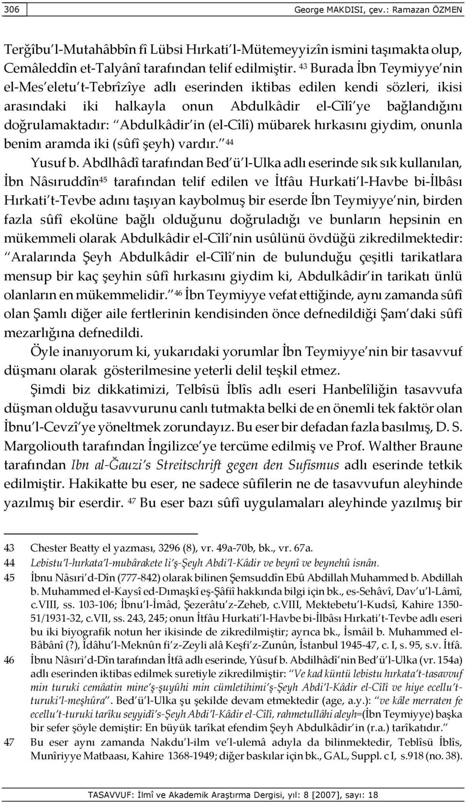 (el-cîlî) mübarek hırkasını giydim, onunla benim aramda iki (sûfî şeyh) vardır. 44 Yusuf b.