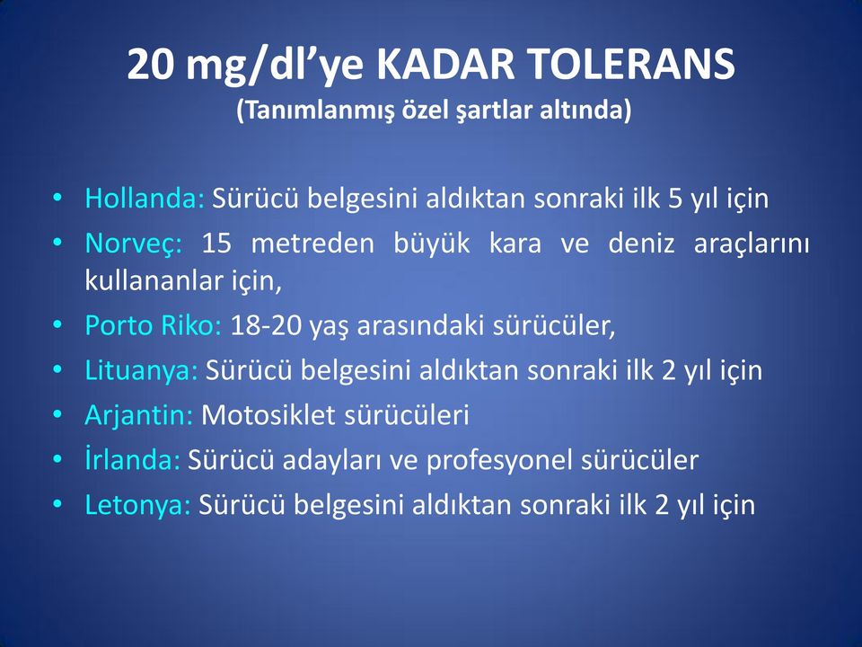 arasındaki sürücüler, Lituanya: Sürücü belgesini aldıktan sonraki ilk 2 yıl için Arjantin: Motosiklet