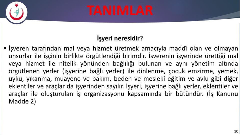 İşverenin işyerinde ürettiği mal veya hizmet ile nitelik yönünden bağlılığı bulunan ve aynı yönetim altında örgütlenen yerler (işyerine bağlı