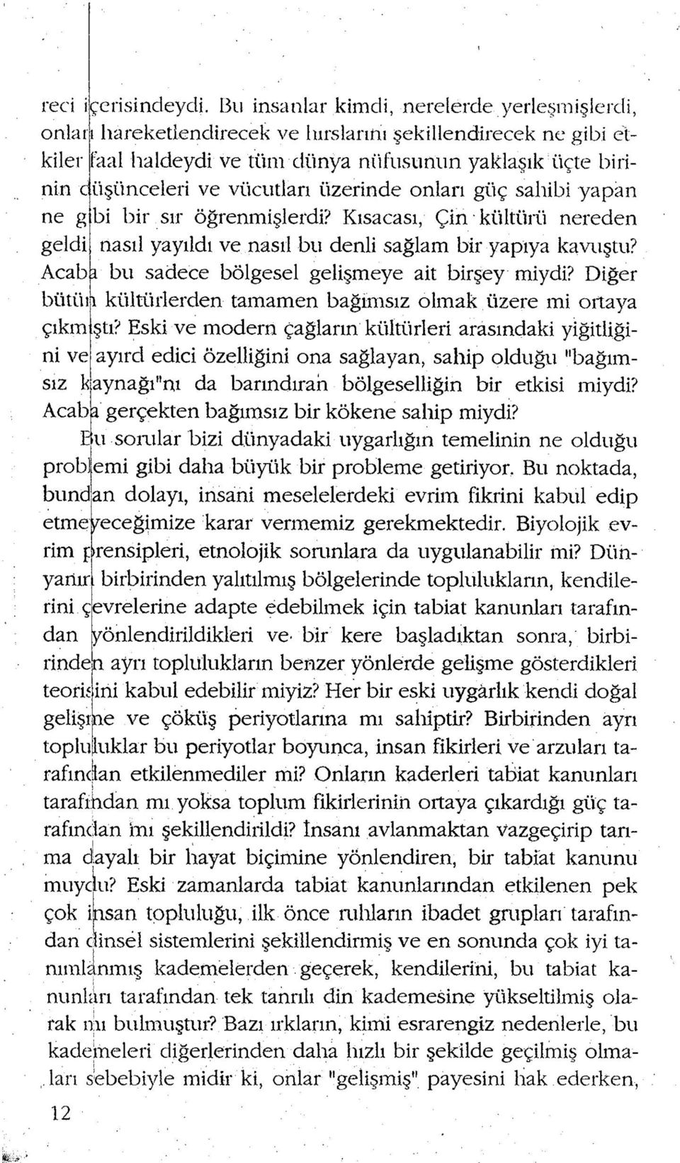 vücutları üzerinde onları güç sahibi yapan ne g bi bir sır öğrenmişlerdi? Kısacası, Çin kültürü nereden geldi nasıl yayıldı ve nasıl bu denli sağlam bir yapıya kavuştu?