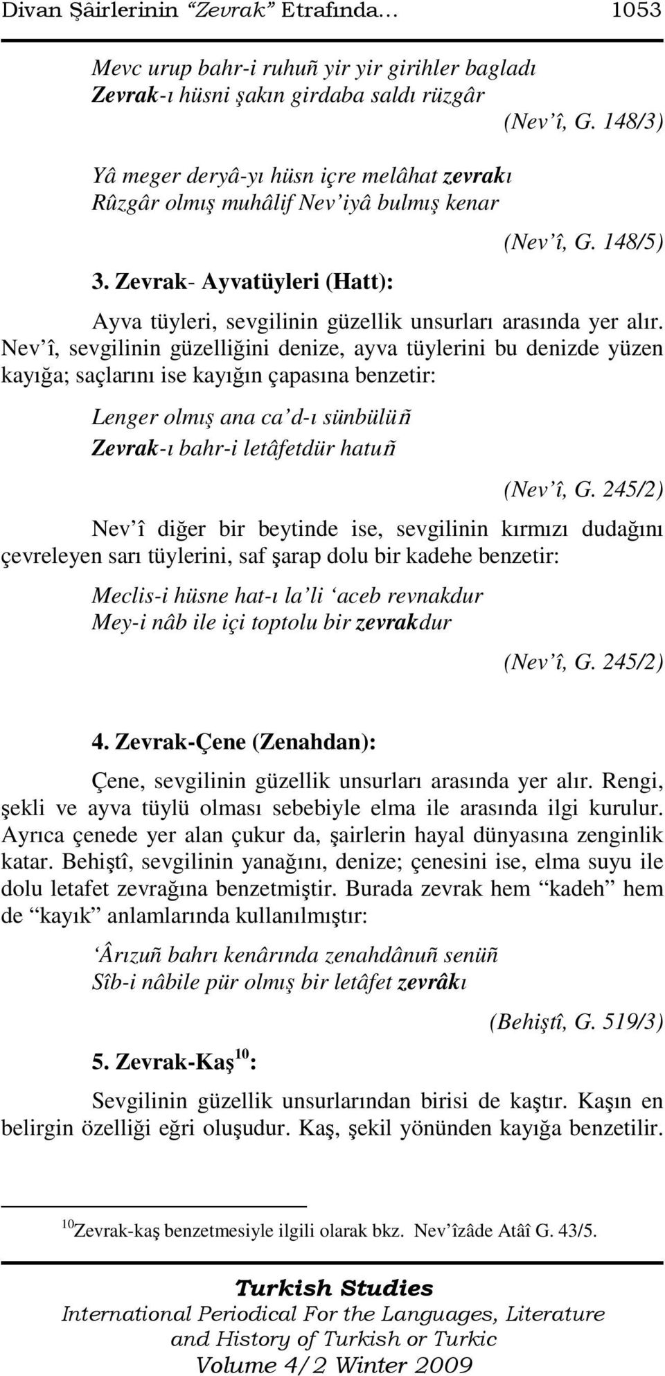 148/5) Ayva tüyleri, sevgilinin güzellik unsurları arasında yer alır.