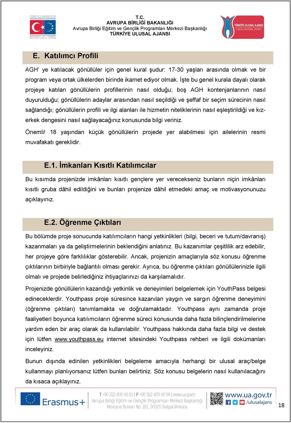 seçim sürecinin nasıl sağlandığı; gönüllülerin profili ve ilgi alanları ile hizmetin niteliklerinin nasıl eşleştirildiği ve kızerkek dengesini nasıl sağlayacağınız konusunda bilgi veriniz. Önemli!