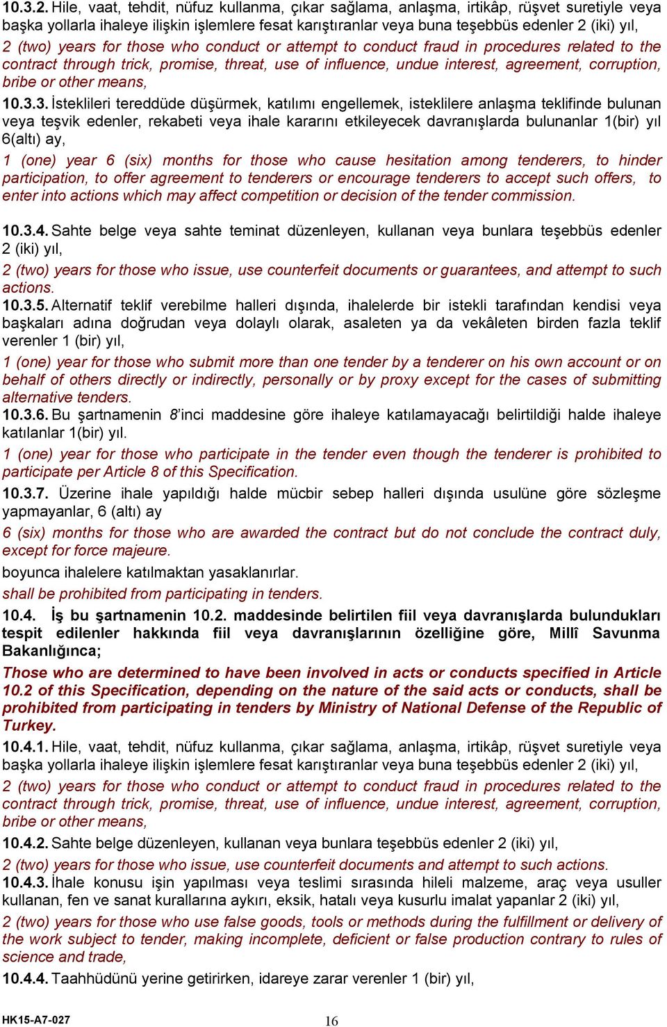 years for those who conduct or attempt to conduct fraud in procedures related to the contract through trick, promise, threat, use of influence, undue interest, agreement, corruption, bribe or other