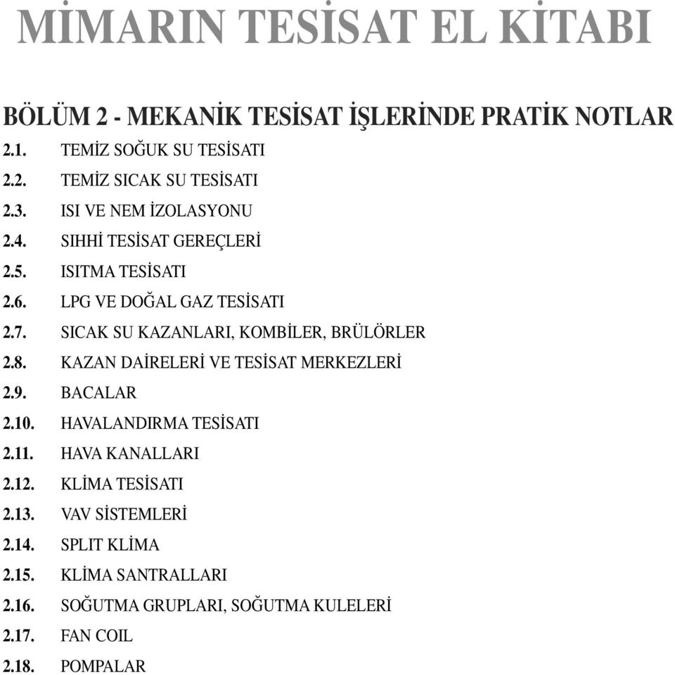 SICAK SU KAZANLARI, KOMB LER, BRÜLÖRLER 2.8. KAZAN DA RELER VE TES SAT MERKEZLER 2.9. BACALAR 2.10. HAVALANDIRMA TES SATI 2.11.