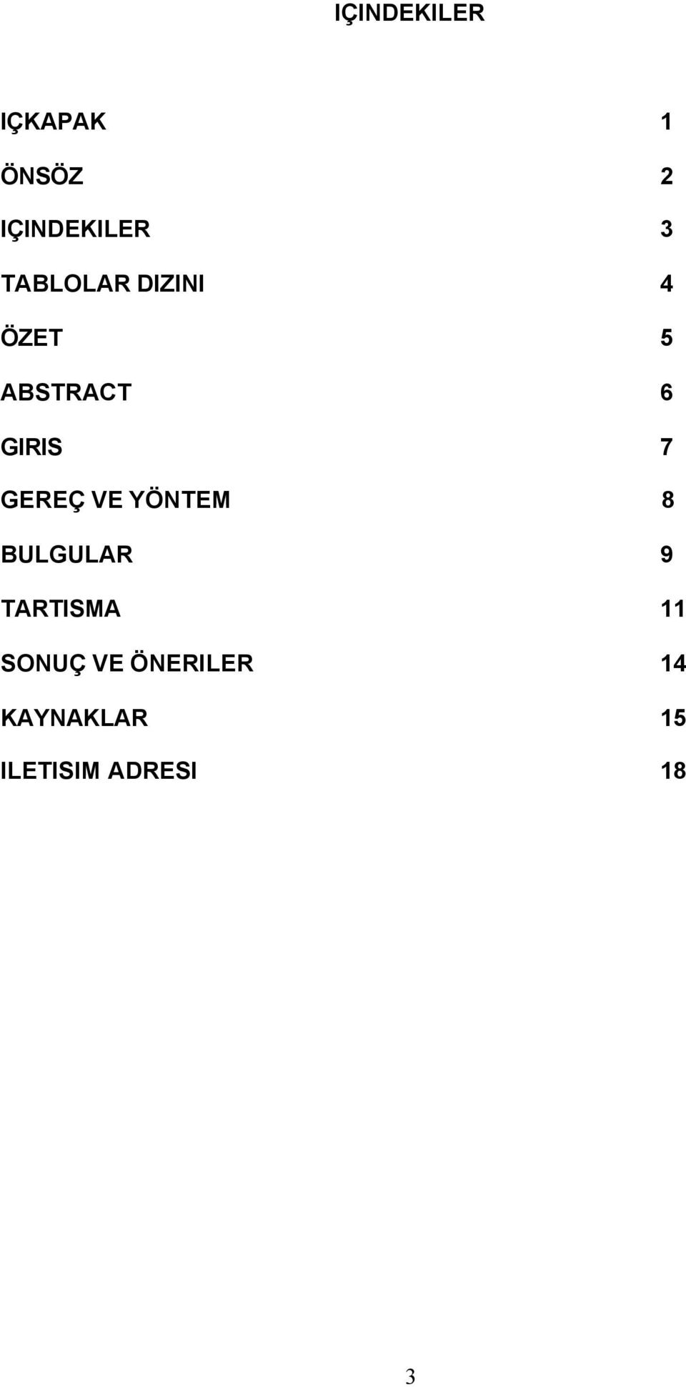 GEREÇ VE YÖNTEM 8 BULGULAR 9 TARTISMA 11