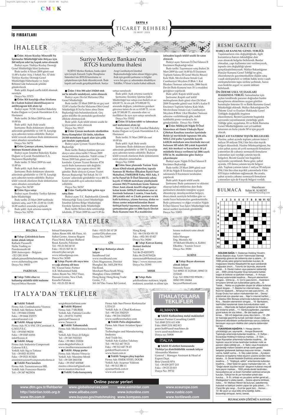 Türkiye Kızılay Derneği Genel Müdürlüğü İdari Şartname İhale tarihi: 6 Nisan 2009 günü saat 11.00 a kadar Ataç 1 Sokak No.