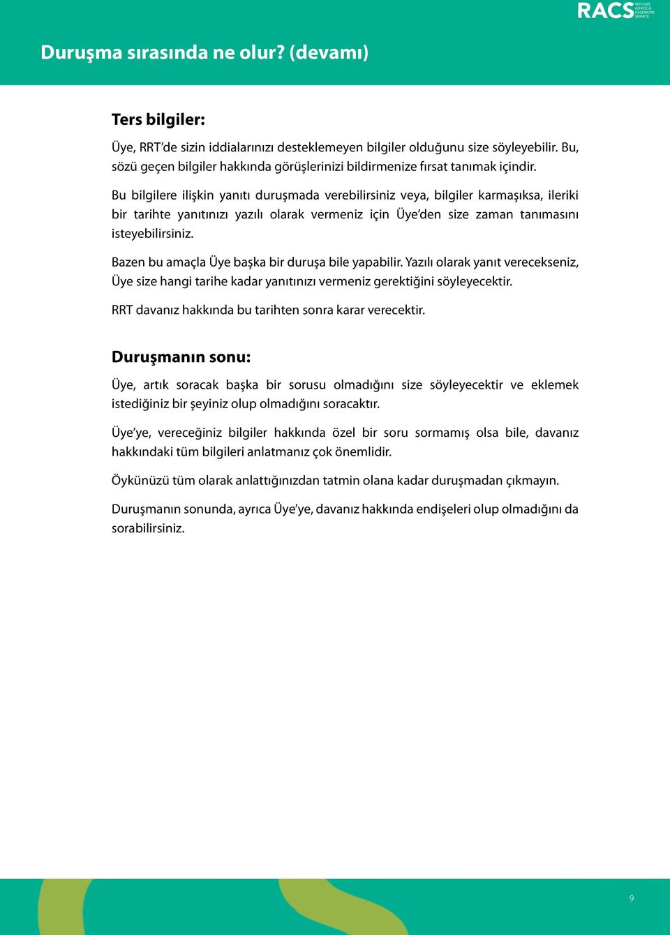 Bu bilgilere ilişkin yanıtı duruşmada verebilirsiniz veya, bilgiler karmaşıksa, ileriki bir tarihte yanıtınızı yazılı olarak vermeniz için Üye den size zaman tanımasını isteyebilirsiniz.