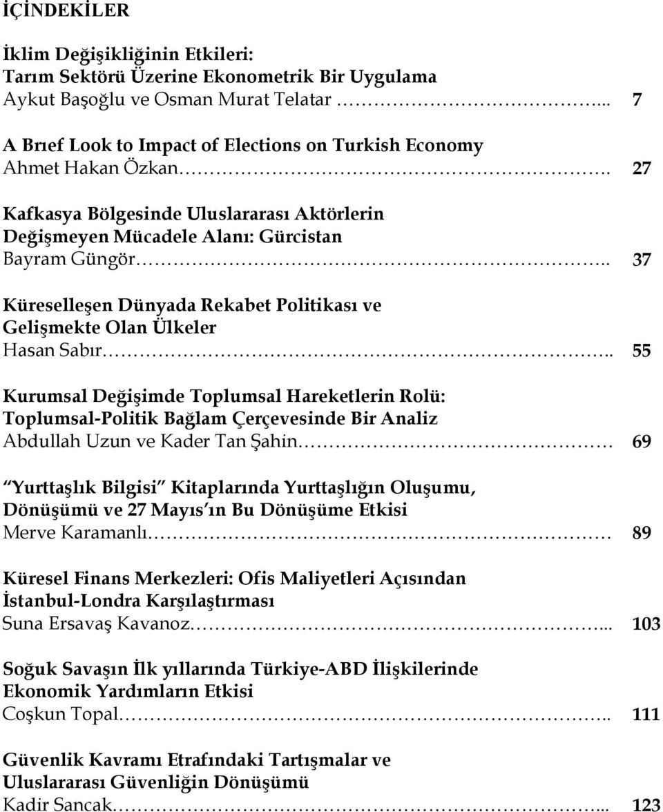 . 37 KüreselleĢen Dünyada Rekabet Politikası ve GeliĢmekte Olan Ülkeler Hasan Sabır.