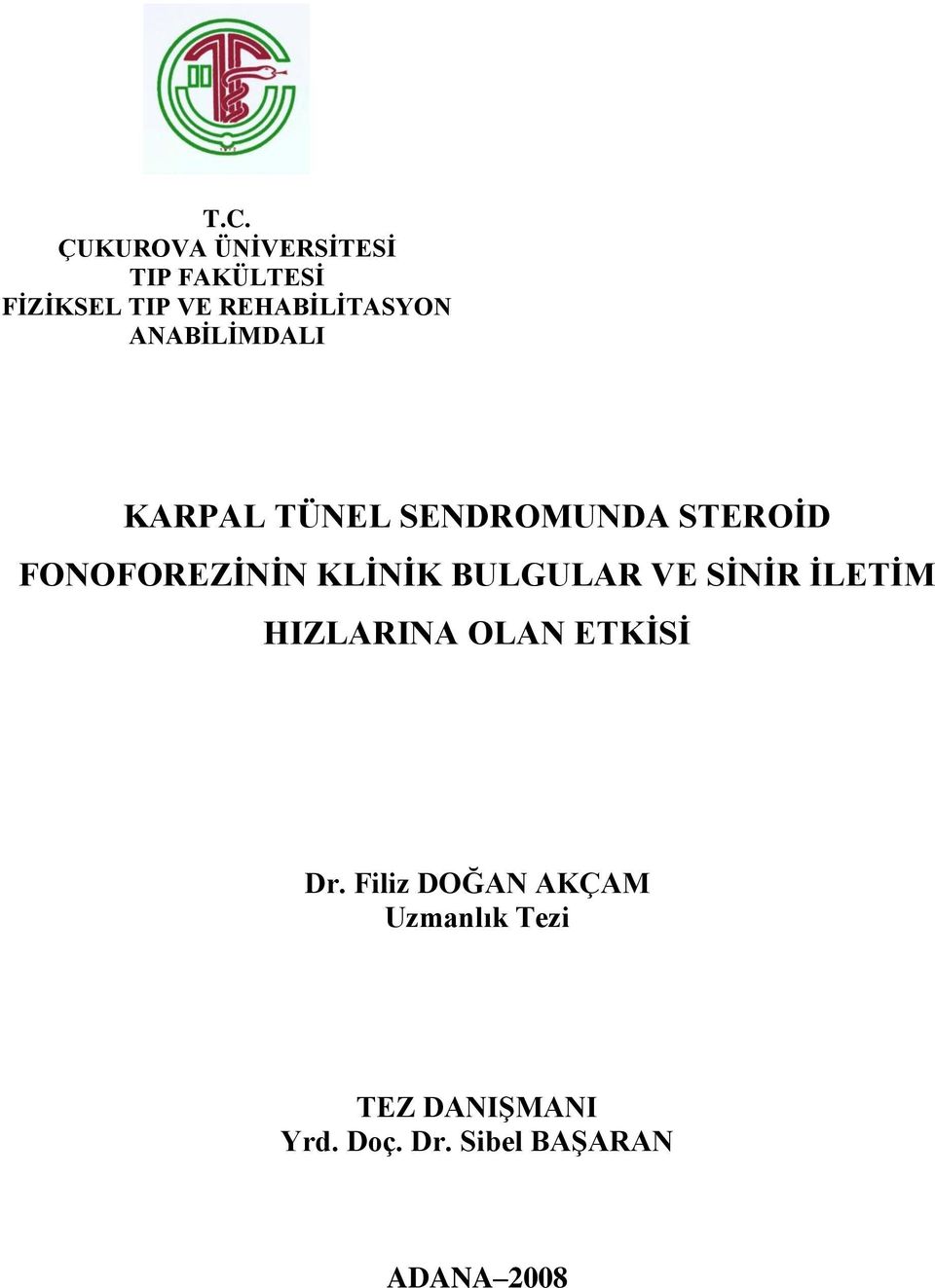 FONOFOREZĠNĠN KLĠNĠK BULGULAR VE SĠNĠR ĠLETĠM HIZLARINA OLAN ETKĠSĠ