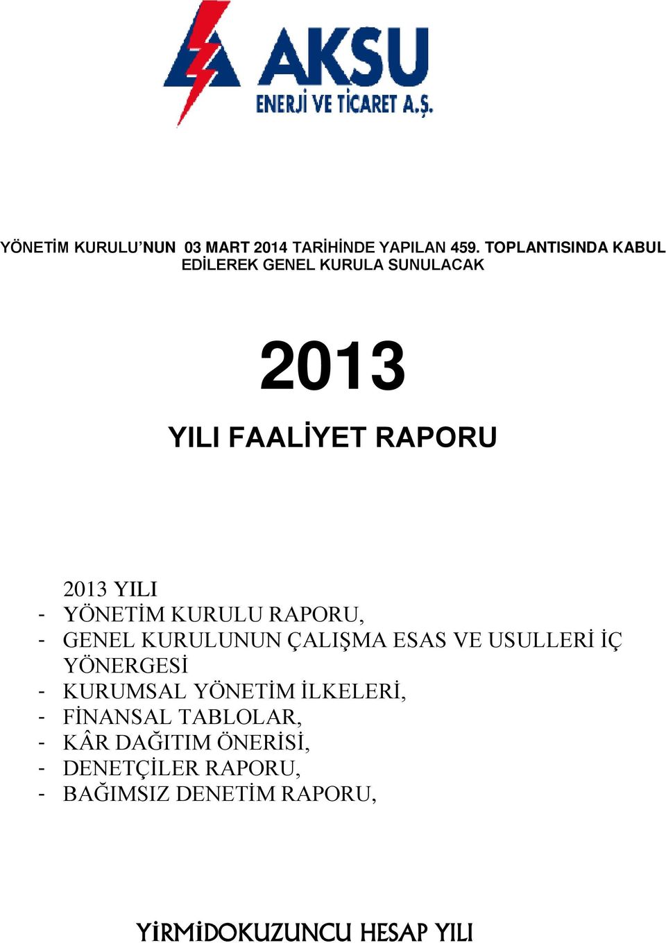 YÖNETİM KURULU RAPORU, - GENEL KURULUNUN ÇALIŞMA ESAS VE USULLERİ İÇ YÖNERGESİ - KURUMSAL