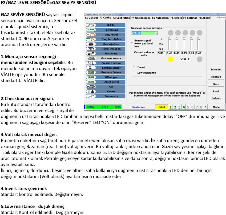 Bu sebeple standart ta VİALLE dir. 2.Checkbox buzzer signali. Bu kutu standart tarafından kontrol edilir.