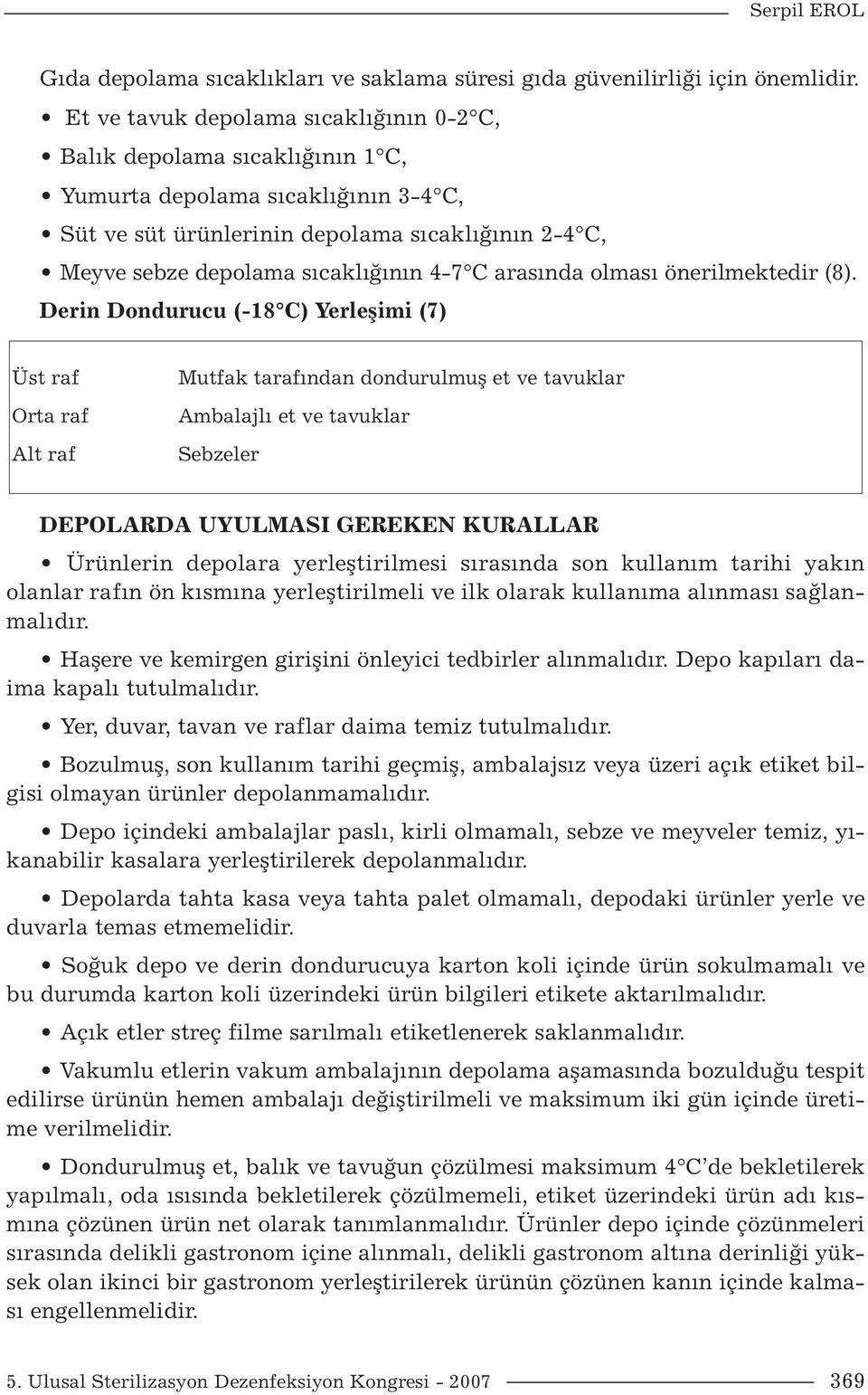 4-7 C arasında olması önerilmektedir (8).