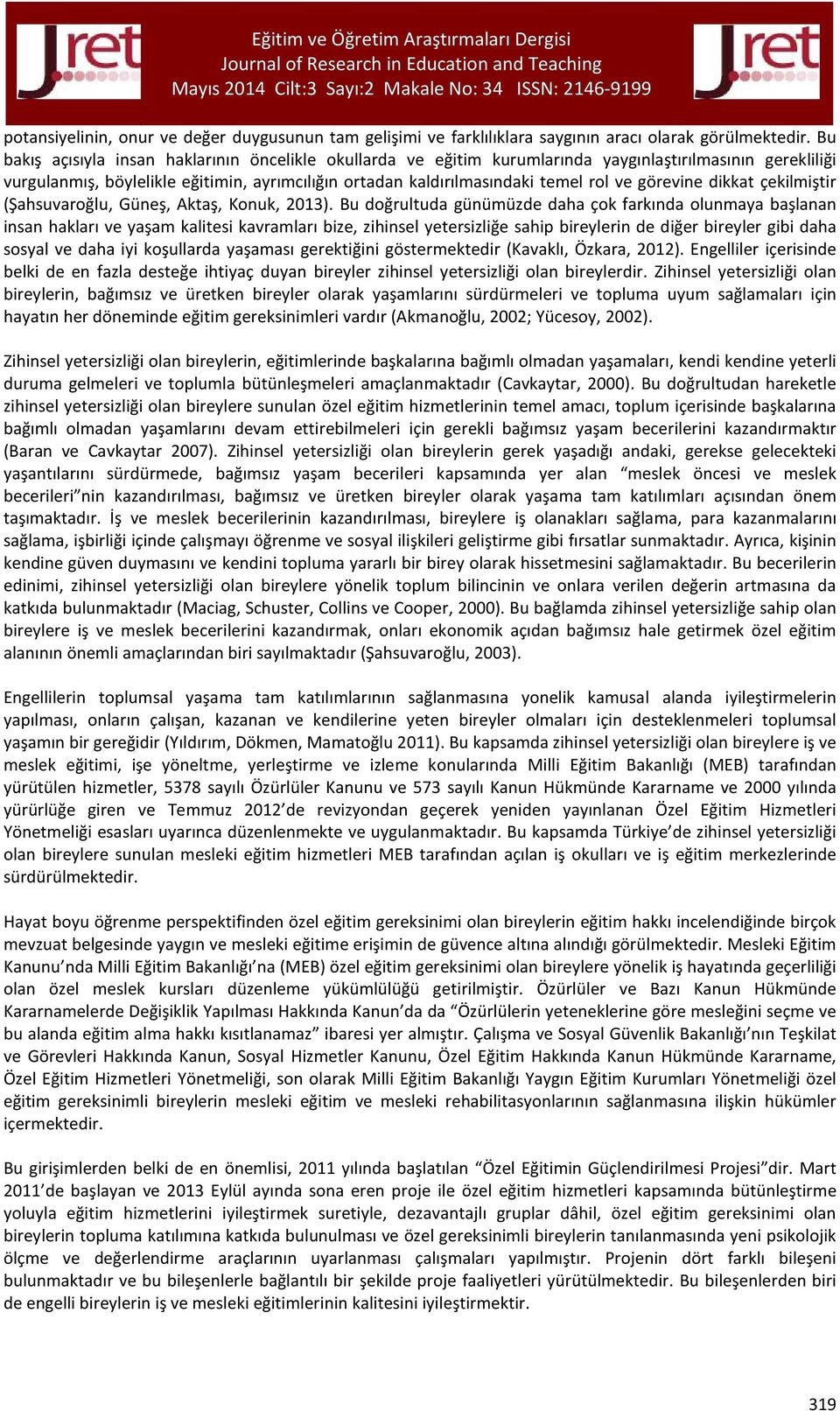 görevine dikkat çekilmiştir (Şahsuvaroğlu, Güneş, Aktaş, Konuk, 2013).